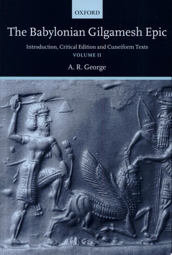 The Babylonian Gilgamesh epic: introduction, critical edition and cuneiform texts : [...]