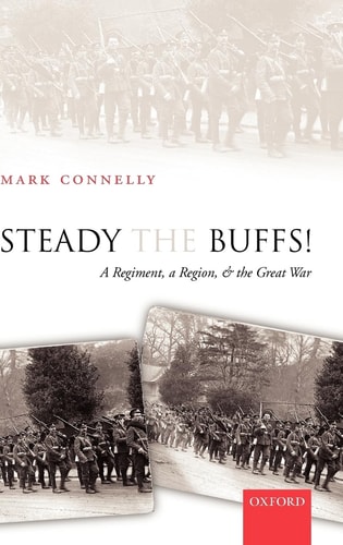 Steady the Buffs: A Regiment, a Region, and the Great War