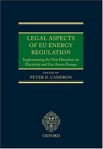 Legal Aspects of EU Energy Regulation: Implementing the New Directives on Electricity and Gas Across Europe