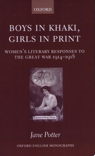 Boys in Khaki, Girls in Print Women's Literary Responses to the Great War, 1914-1918