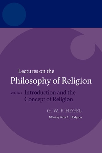 Lectures on the Philosophy of Religion: Vol I: Introduction and the Concept of Religion