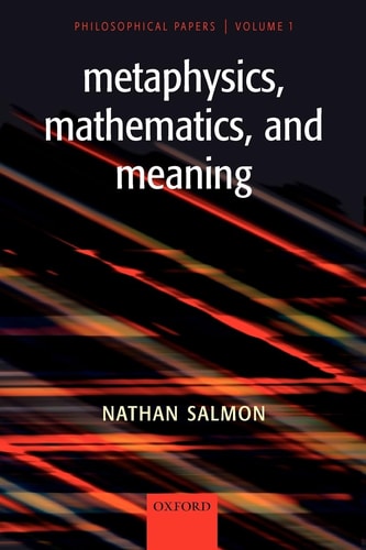 Metaphysics, Mathematics, and Meaning: Philosophical Papers, Volume I