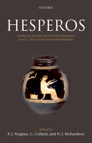 Hesperos Studies in Ancient Greek Poetry Presented to M. L. West on His Seventieth Birthday