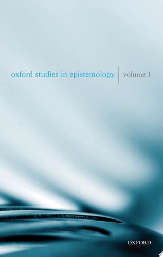 Oxford Studies in Epistemology Volume 1 (Oxford Studies in Epistemology)