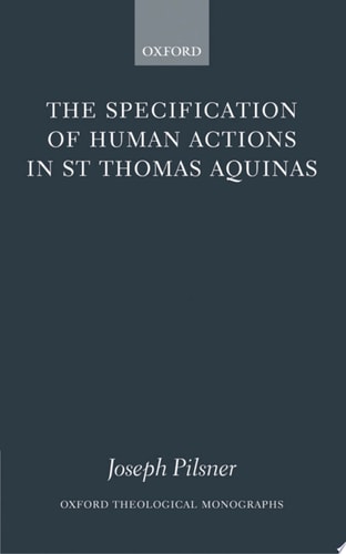 The Specification of Human Actions in St Thomas Aquinas