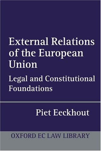 External Relations of the European Union Legal and Constitutional Foundations