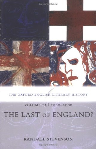 The Oxford English Literary History: Volume 12: 1960-2000: The Last of England?
