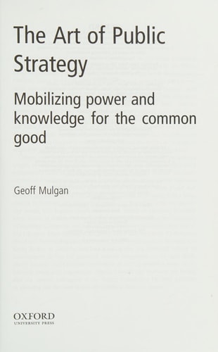 The Art of Public Strategy: Mobilizing Power and Knowledge for the Common Good