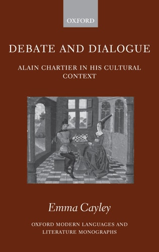Debate and Dialogue Alain Chartier in His Cultural Context