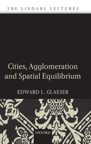 Cities, Agglomeration, and Spatial Equilibrium: The Lindahl Lectures