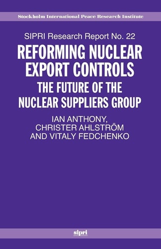 Reforming Nuclear Export Controls The Future of the Nuclear Suppliers Group
