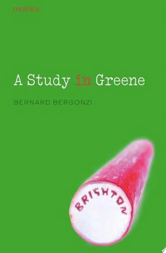 A Study in Greene: Graham Greene and the Art of the Novel