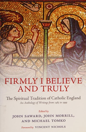Firmly I Believe and Truly: The Spiritual Tradition of Catholic England