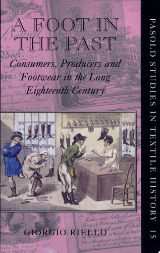 A Foot in the Past: Consumers, Producers, and Footwear in the Long Eighteenth Century