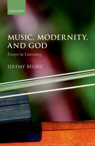 Music, Modernity, and God Essays in Listening