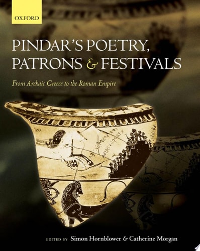 Pindar's Poetry, Patrons, and Festivals From Archaic Greece to the Roman Empire