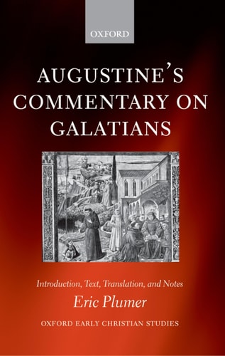 Augustine's Commentary on Galatians Introduction, Text, Translation, and Notes