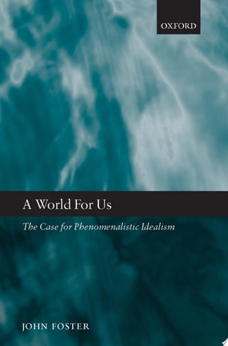 A World for Us: The Case for Phenomenalistic Idealism