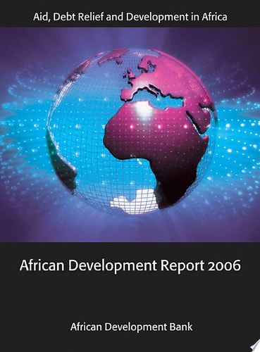 African Development Report 2006 Aid, Debt Relief and Development in Africa