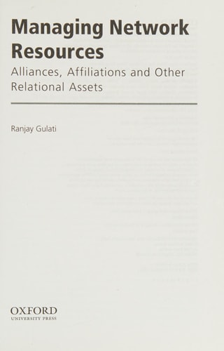 Managing Network Resources: Alliances, Affiliations, and Other Relational Assets