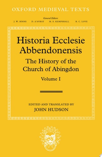 Historia Ecclesie Abbendonensis: The History of the Church of Abingdon, Vol I