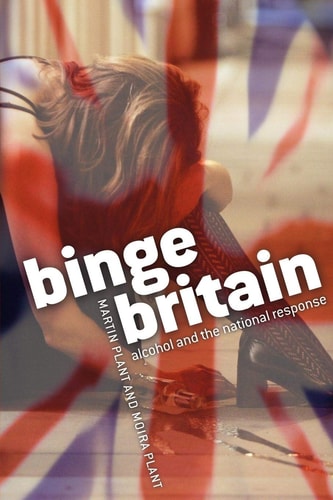 Binge Britain: Alcohol and the National Response