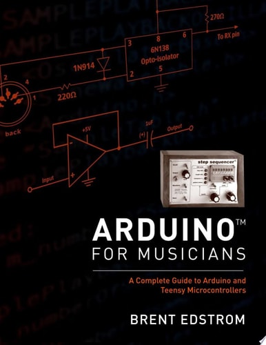 Arduino for Musicians: A Complete Guide to Arduino and Teensy Microcontrollers