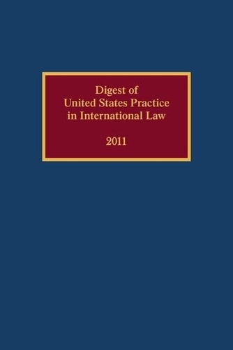 Digest of United States Practice in International Law 2011