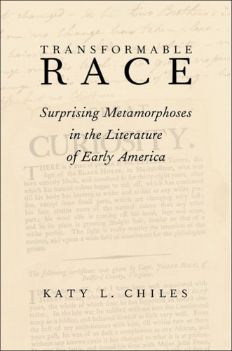 Transformable Race: Surprising Metamorphoses in the Literature of Early America