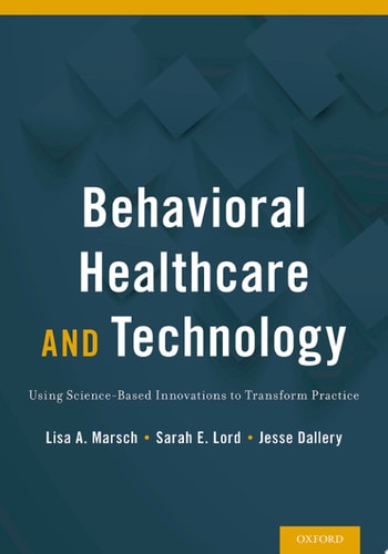 Behavioral Healthcare and Technology Using Science-based Innovations to Transform Practice