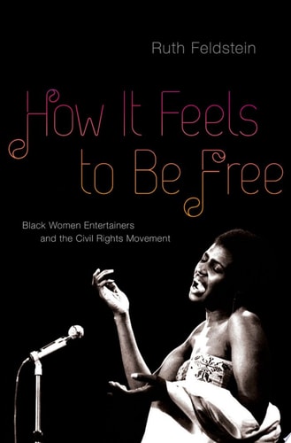 How It Feels to Be Free: Black Women Entertainers and the Civil Rights Movement
