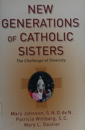 New Generations of Catholic Sisters: The Challenge of Diversity