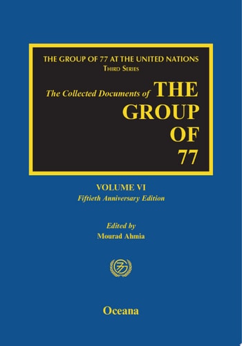 The Collected Documents of the Group of 77: Volume VI: Fiftieth Anniversary Edition