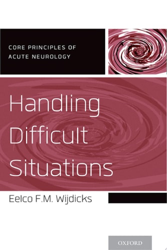 Handling Difficult Situations: Core Principles of Acute Neurology