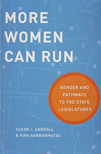 More Women Can Run Gender and Pathways to the State Legislatures