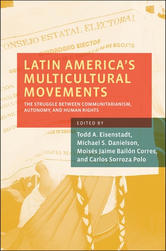 Latin America's Multicultural Movements: The Struggle Between Communitarianism, Autonomy, and Human Rights
