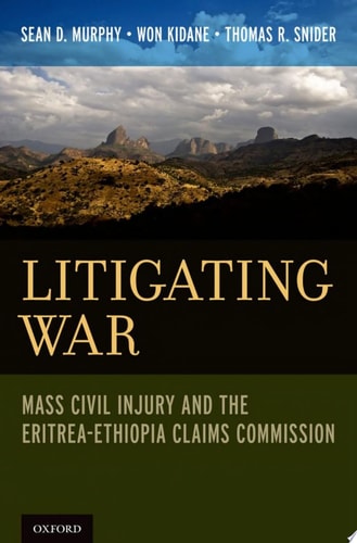 Litigating War: Mass Civil Injury and the Eritrea-Ethiopia Claims Commission