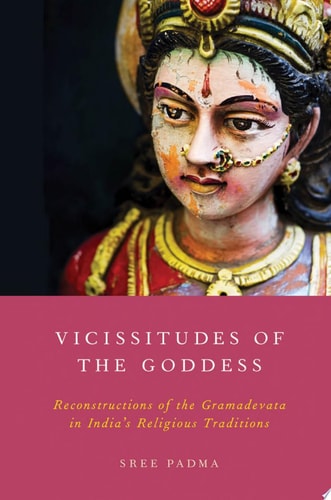 Vicissitudes of the Goddess: Reconstructions of the Gramadevata in India's Religious Traditions