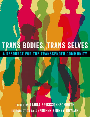Trans Bodies, Trans Selves A Resource for the Transgender Community