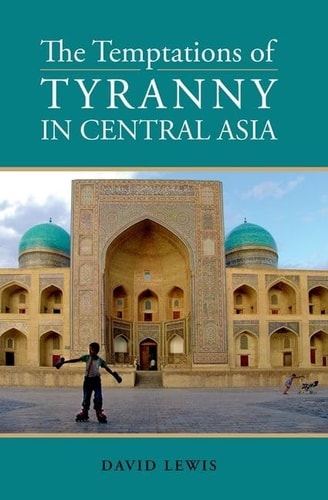 Temptations of Tyranny in Central Asia