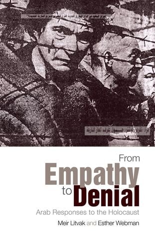From Empathy to Denial: Arab Responses to the Holocaust