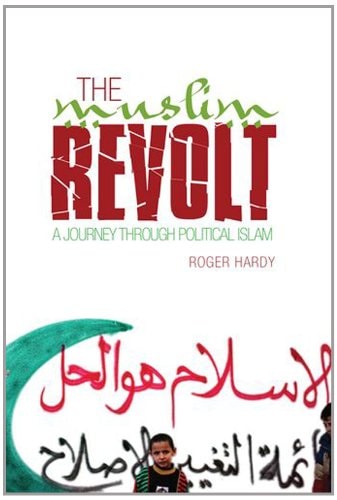 The Muslim Revolt: A Journey Through Political Islam