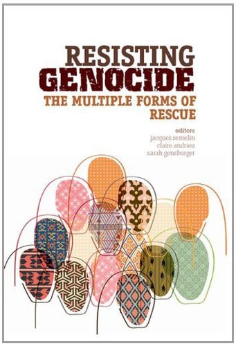 Resisting Genocide: The Multiple Forms of Rescue