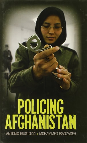 Policing Afghanistan: The Politics of the Lame Leviathan