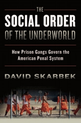 The Social Order of the Underworld: How Prison Gangs Govern the American Penal System
