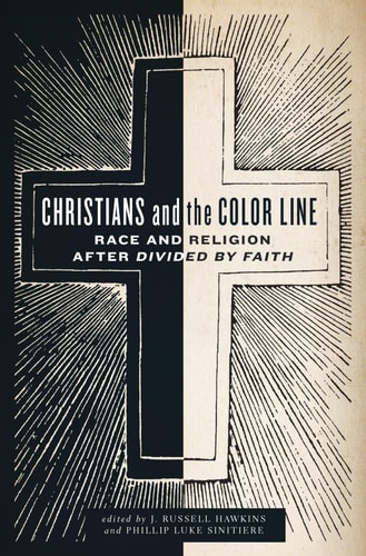 Christians and the Color Line: Race and Religion after Divided by Faith