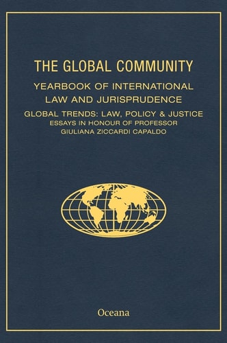 The Global Community Yearbook of International Law and Jurisprudence: Global Trends: Law, Policy & Justice