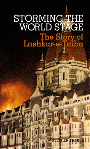 Storming the World Stage The Story of Lashkar-e-Taiba