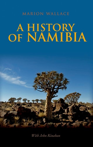 A History of Namibia From the Beginning to 1990