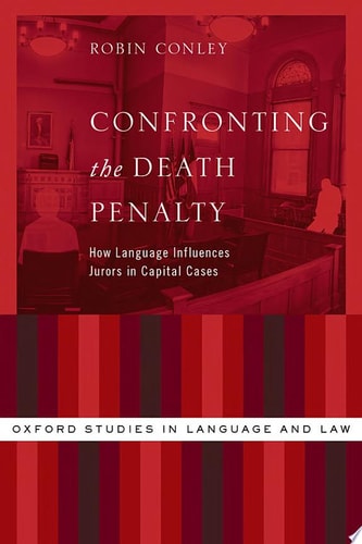Confronting the Death Penalty: How Language Influences Jurors in Capital Cases